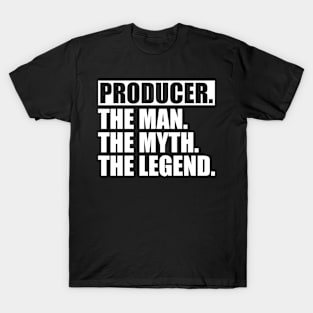 Producer The Man The Myth The Legend w T-Shirt